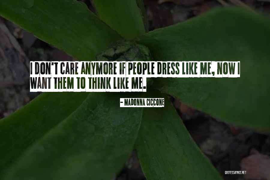 Care Anymore Quotes By Madonna Ciccone Care Anymore Quotes By Madonna Ciccone