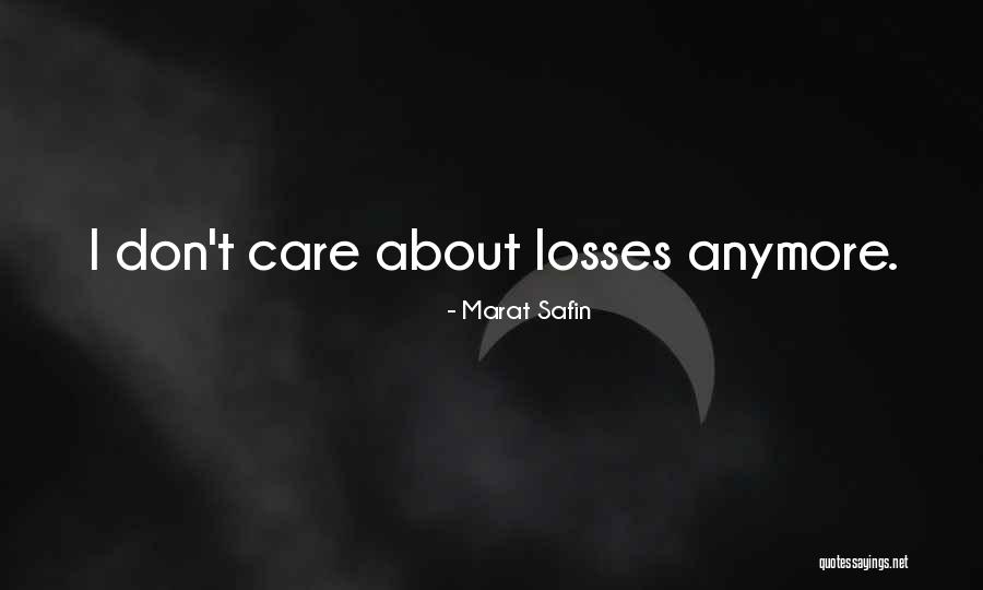Care Anymore Quotes By Marat Safin Care Anymore Quotes By Marat Safin
