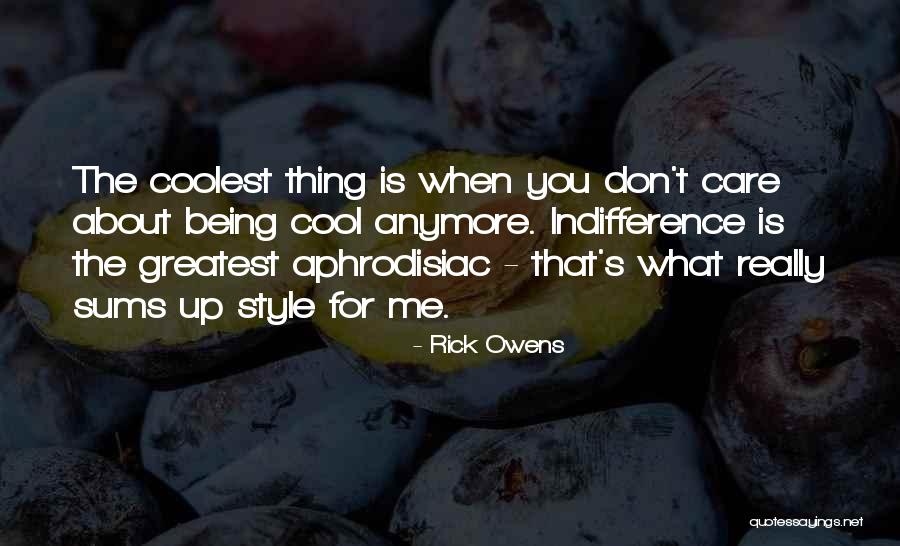 Care Anymore Quotes By Rick Owens Care Anymore Quotes By Rick Owens