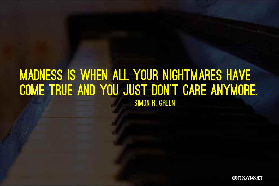 Care Anymore Quotes By Simon R. Green Care Anymore Quotes By Simon R. Green