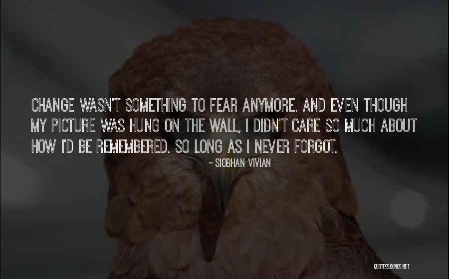 Care Anymore Quotes By Siobhan Vivian Care Anymore Quotes By Siobhan Vivian