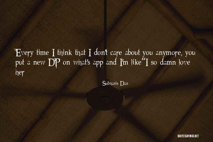 Care Anymore Quotes By Subhasis Das Care Anymore Quotes By Subhasis Das