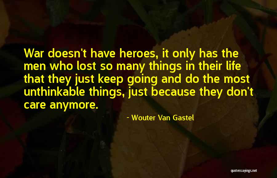 Care Anymore Quotes By Wouter Van Gastel