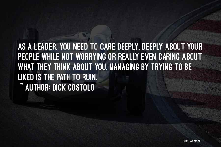Care Deeply Quotes By Dick Costolo