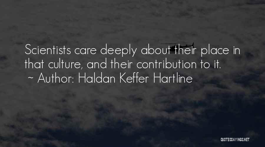 Care Deeply Quotes By Haldan Keffer Hartline