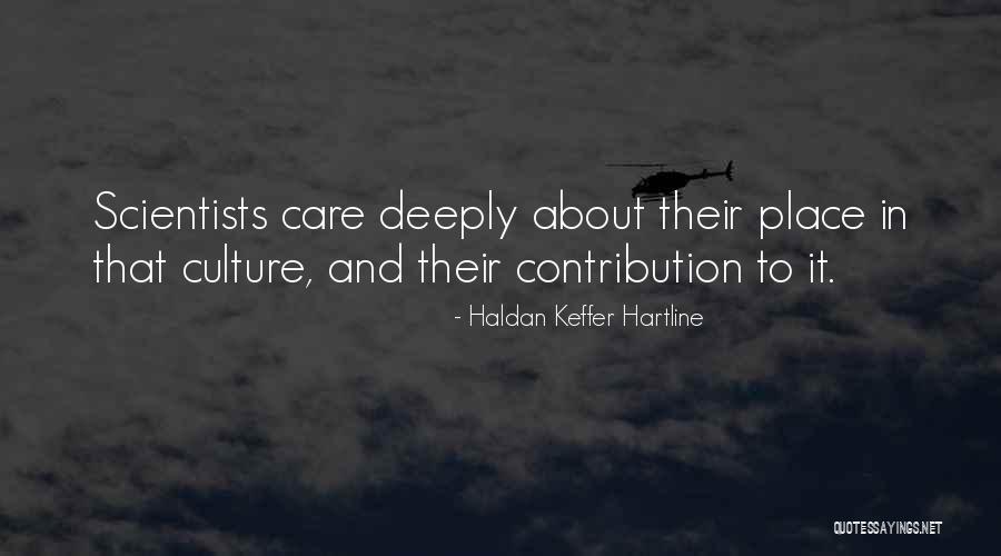 Care Deeply Quotes By Haldan Keffer Hartline