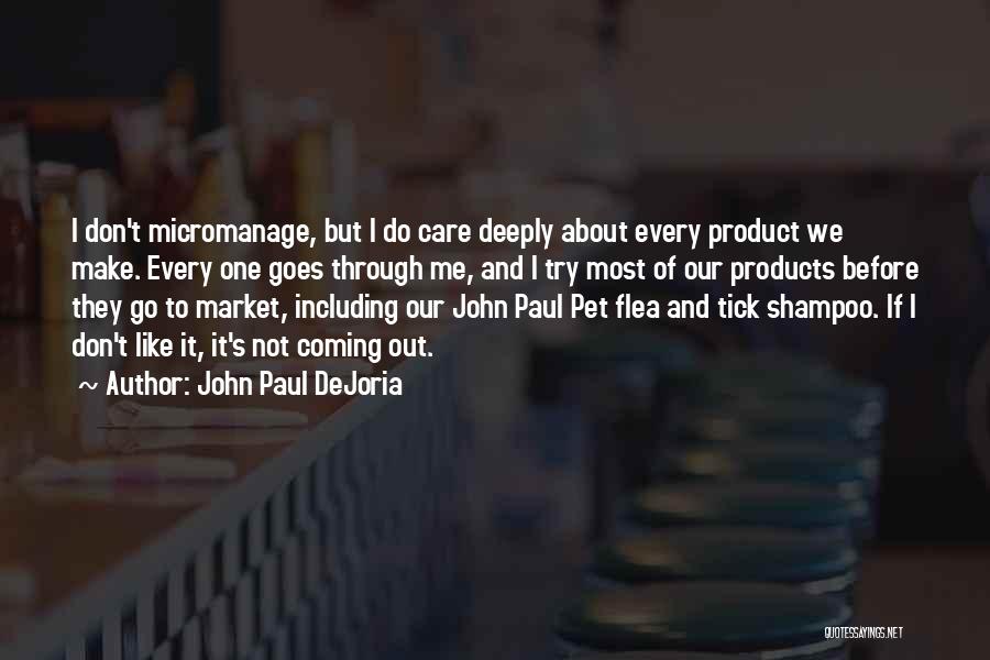 Care Deeply Quotes By John Paul DeJoria