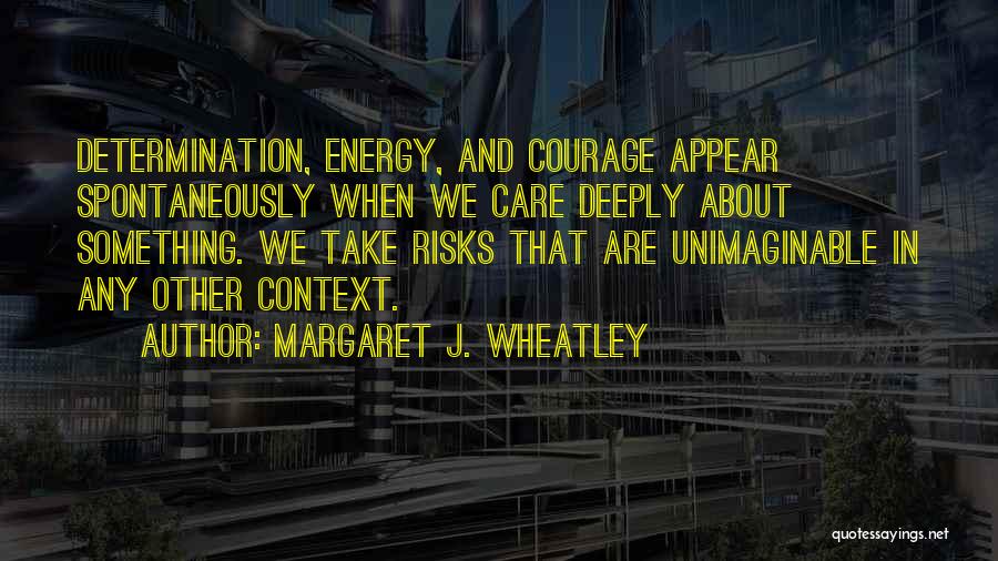 Care Deeply Quotes By Margaret J. Wheatley