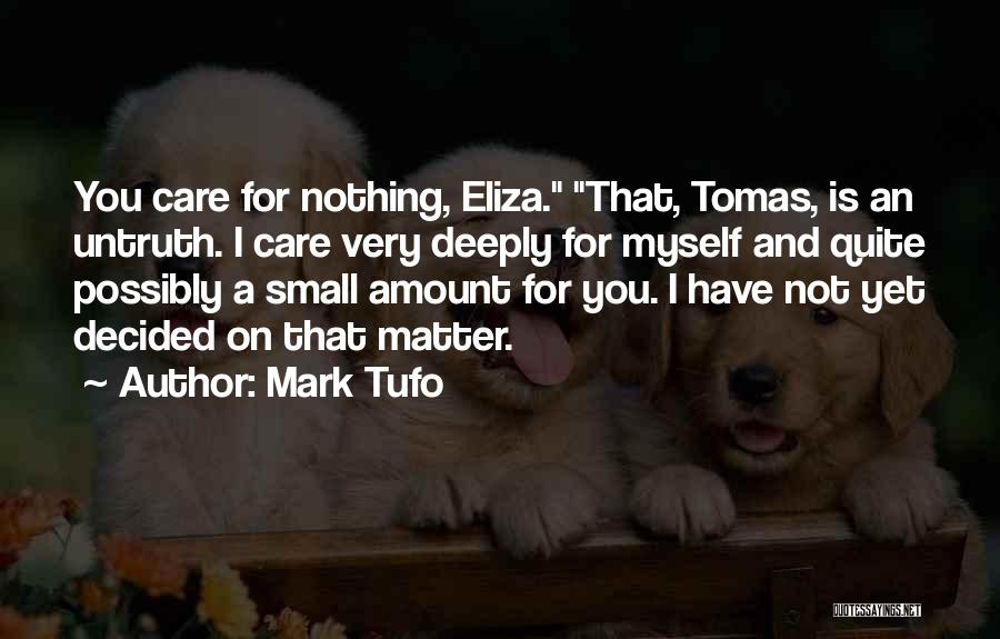 Care Deeply Quotes By Mark Tufo