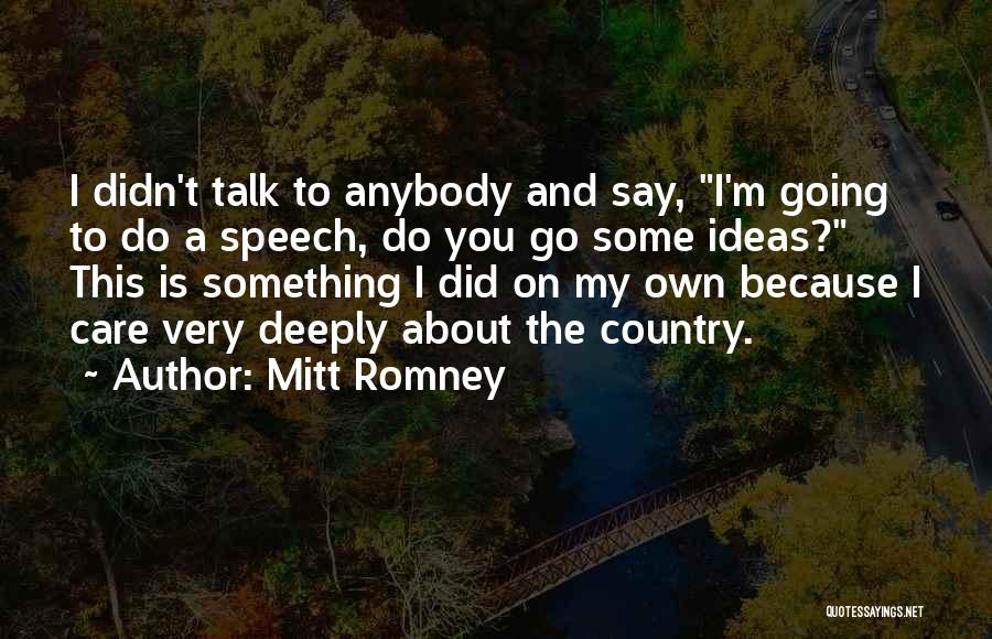 Care Deeply Quotes By Mitt Romney