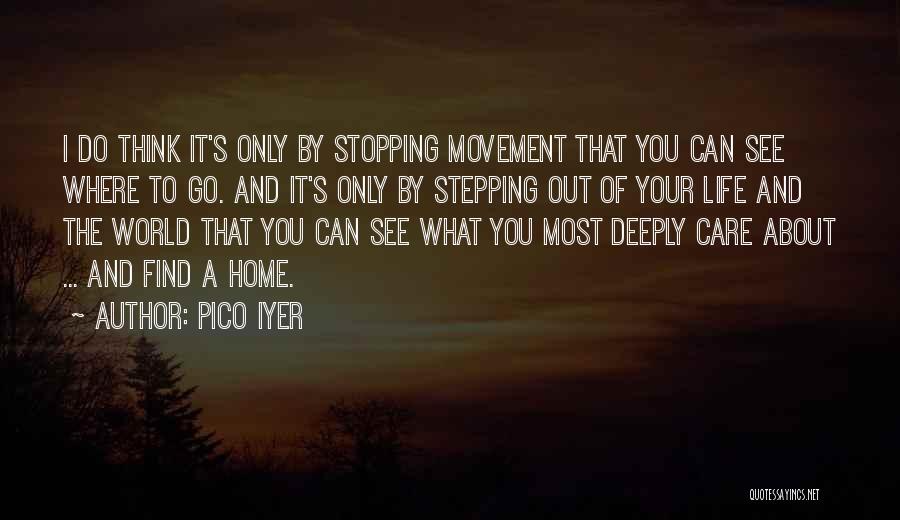 Care Deeply Quotes By Pico Iyer