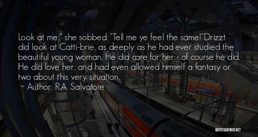 Care Deeply Quotes By R.A. Salvatore