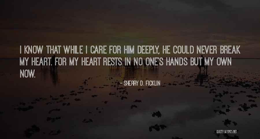 Care Deeply Quotes By Sherry D. Ficklin