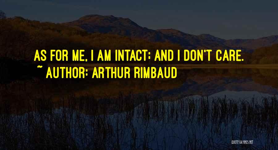 Care Dont Care Quotes By Arthur Rimbaud