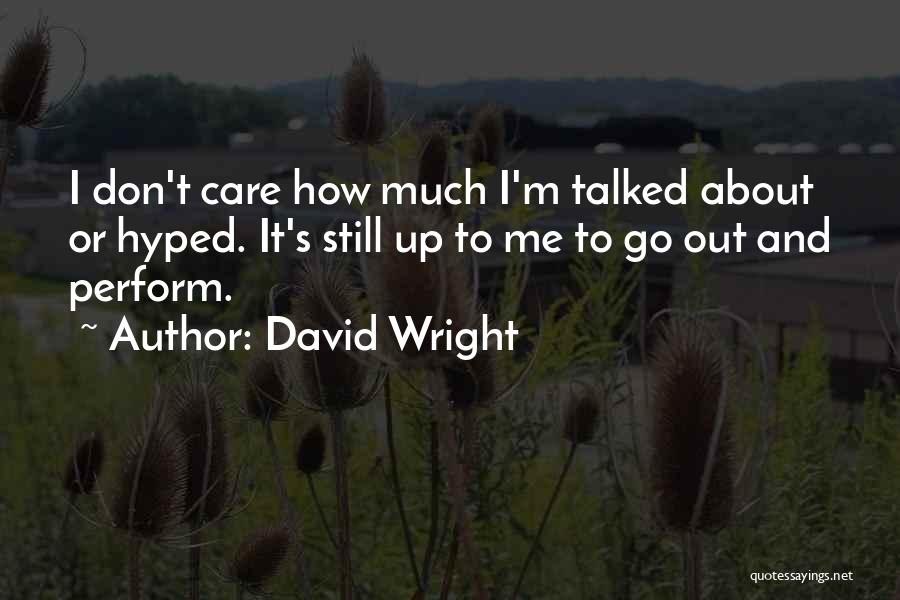 Care Dont Care Quotes By David Wright