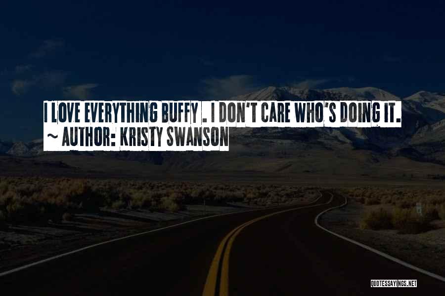 Care Dont Care Quotes By Kristy Swanson
