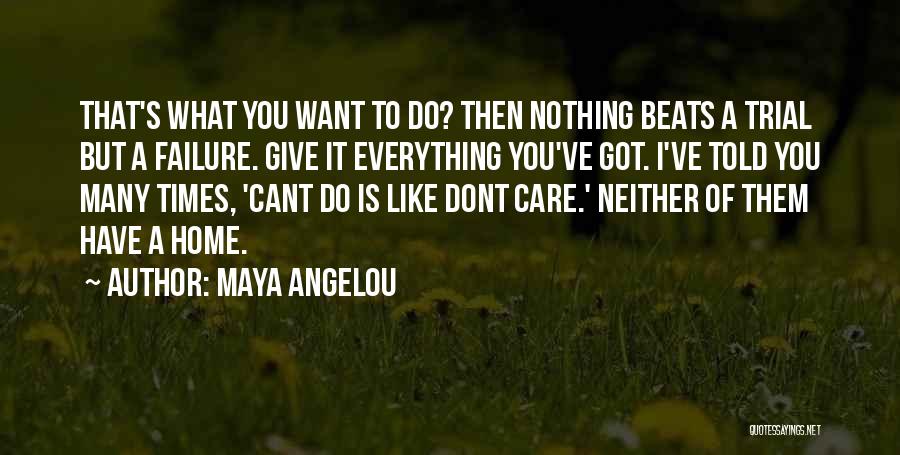 Care Dont Care Quotes By Maya Angelou