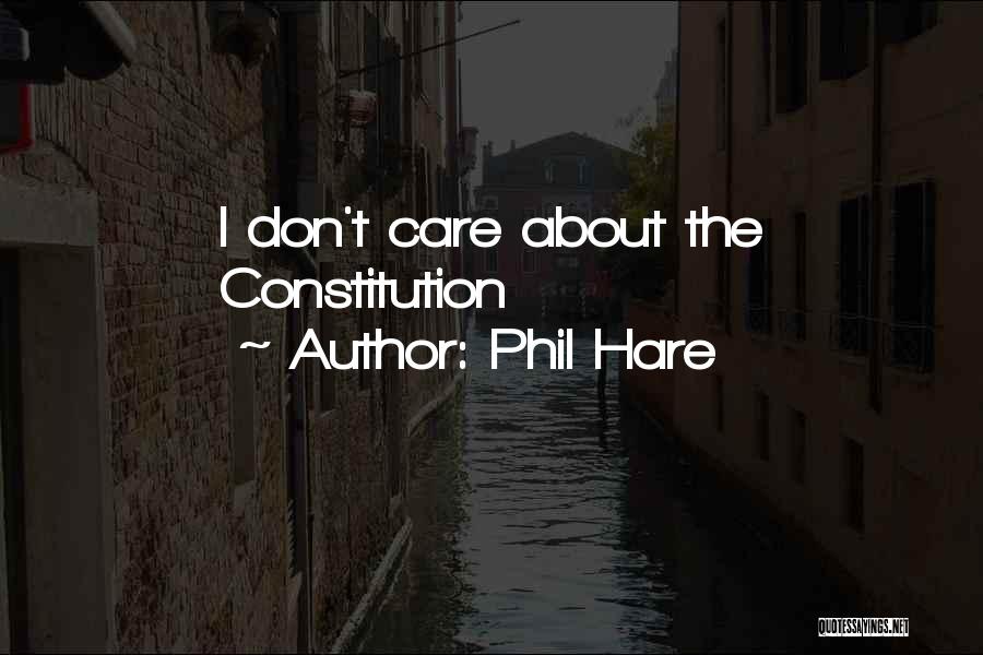 Care Dont Care Quotes By Phil Hare