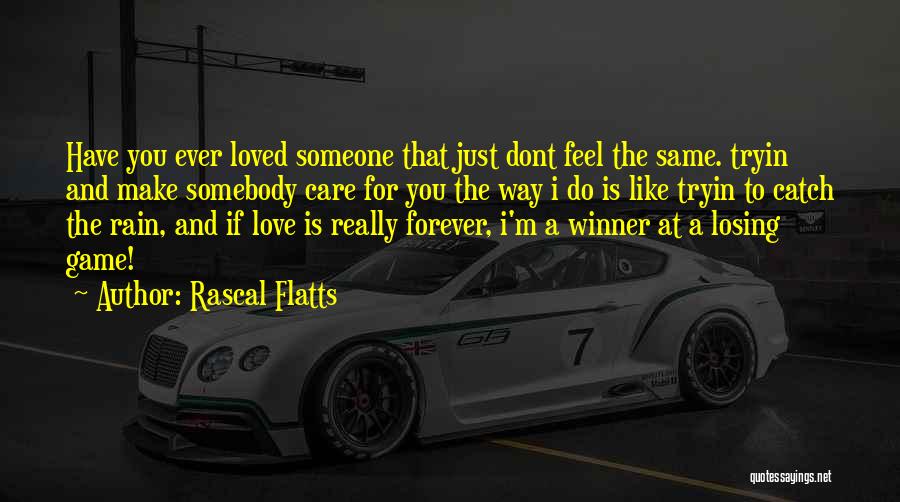 Care Dont Care Quotes By Rascal Flatts