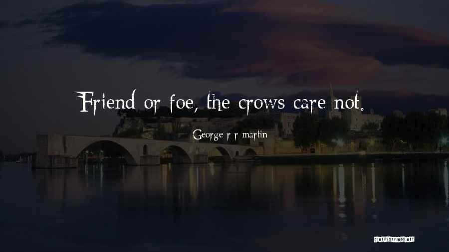 Care For Best Friend Quotes By George R R Martin Care For Best Friend Quotes By George R R Martin