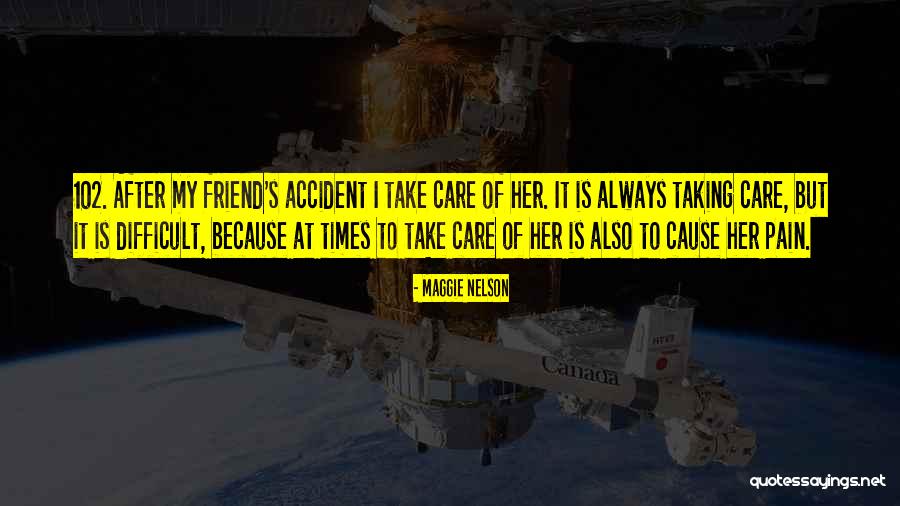 Care For Best Friend Quotes By Maggie Nelson Care For Best Friend Quotes By Maggie Nelson