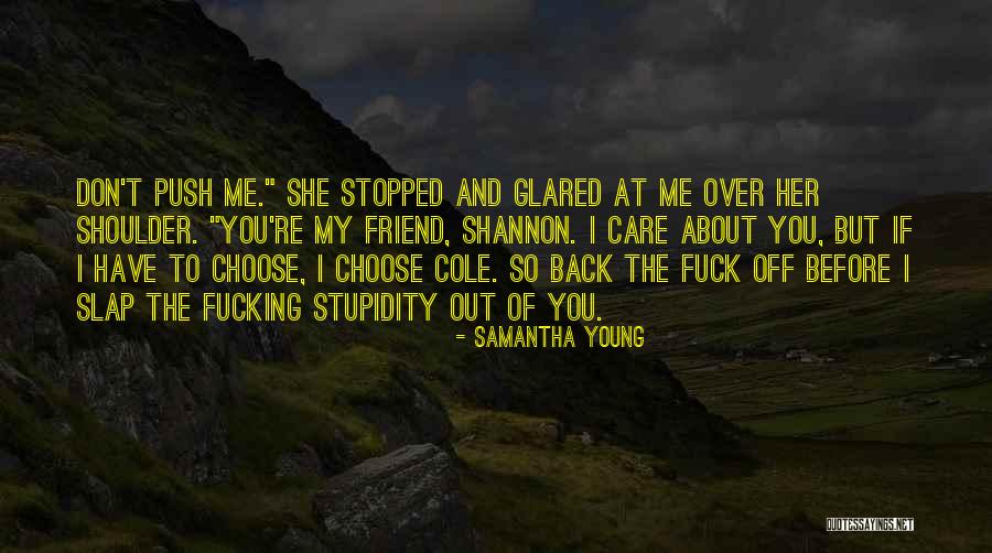 Care For Best Friend Quotes By Samantha Young Care For Best Friend Quotes By Samantha Young