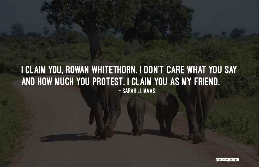 Care For Best Friend Quotes By Sarah J. Maas Care For Best Friend Quotes By Sarah J. Maas