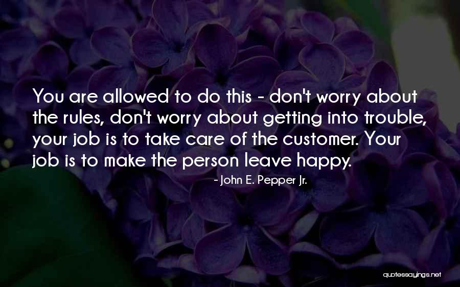 Care For Customer Quotes By John E. Pepper Jr. Care For Customer Quotes By John E. Pepper Jr.