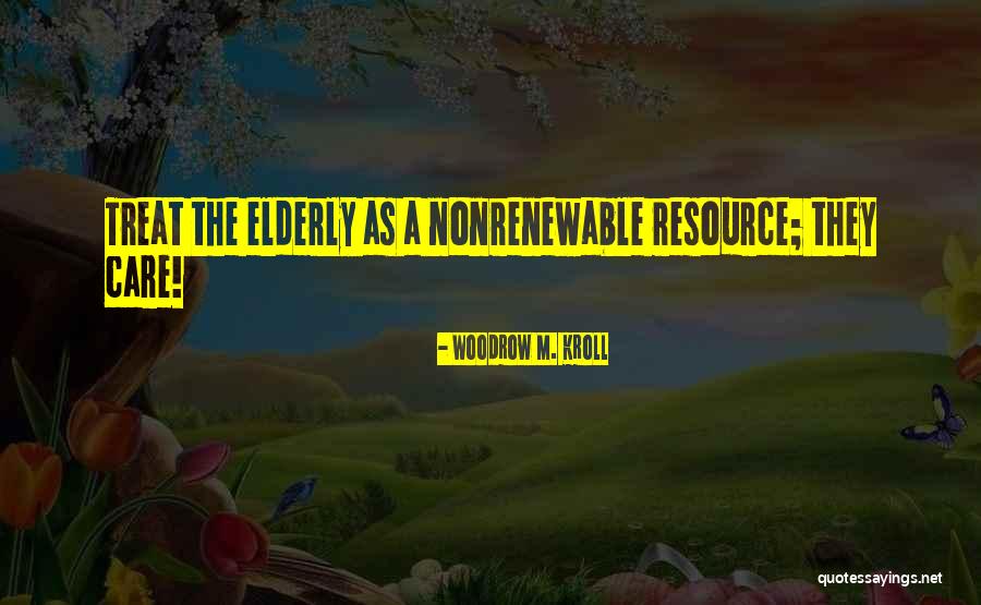 Care For Elderly Quotes By Woodrow M. Kroll