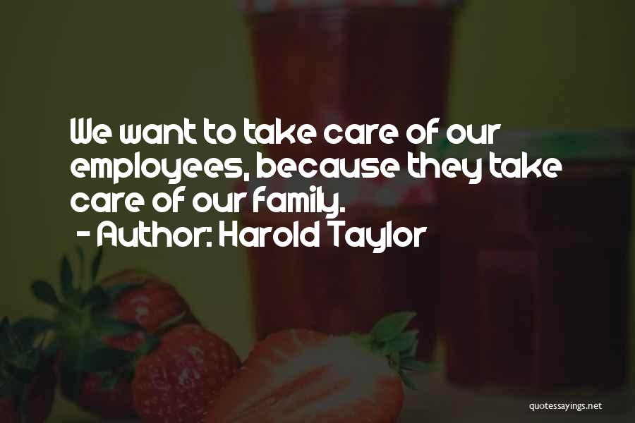 Care For Employees Quotes By Harold Taylor