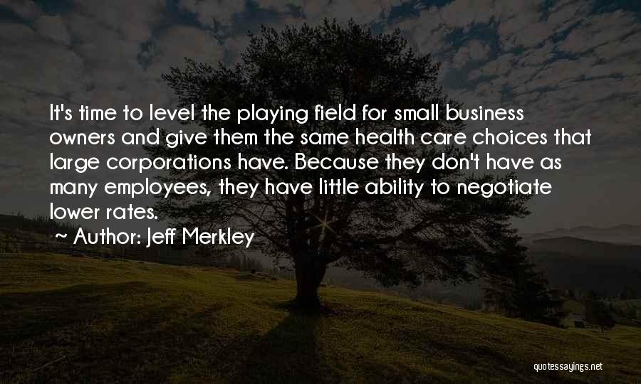 Care For Employees Quotes By Jeff Merkley