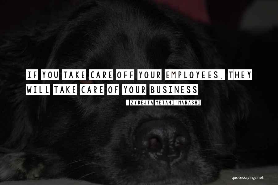 Care For Employees Quotes By Zybejta Metani'Marashi