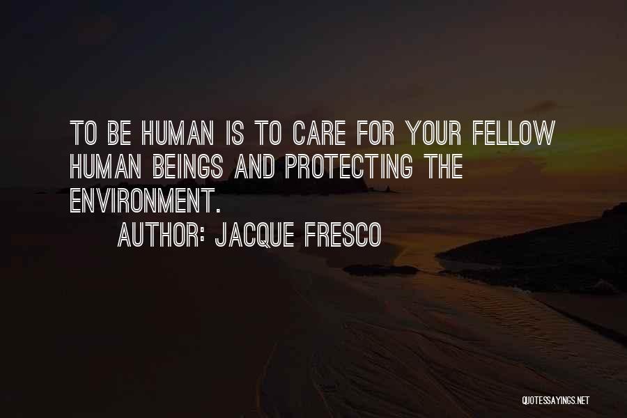 Care For Environment Quotes By Jacque Fresco