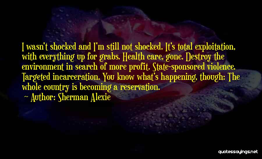 Care For Environment Quotes By Sherman Alexie