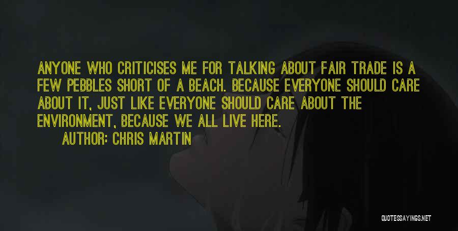 Care For Everyone Quotes By Chris Martin