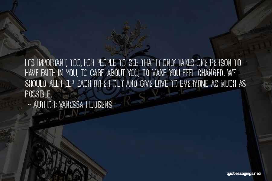 Care For Everyone Quotes By Vanessa Hudgens