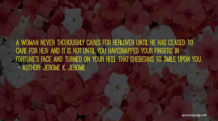 Care For Lover Quotes By Jerome K. Jerome