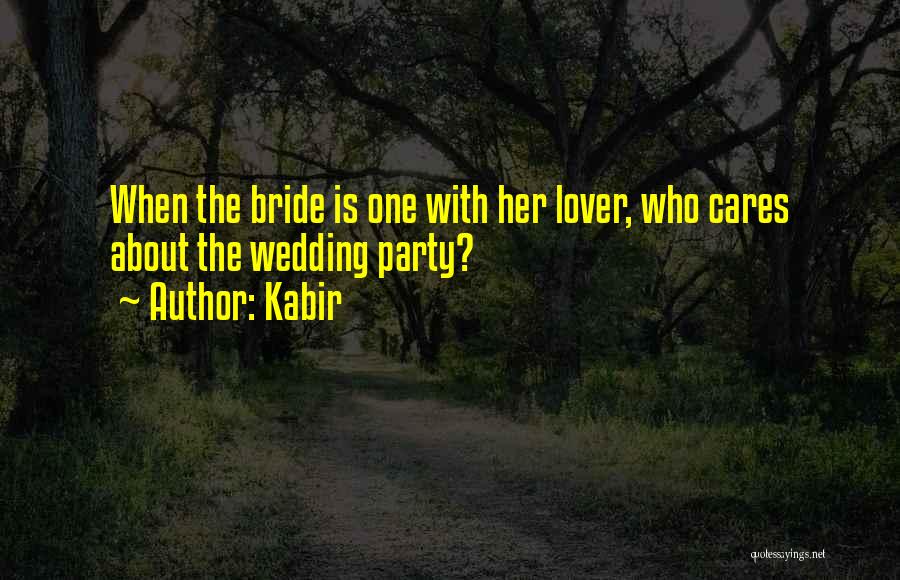 Care For Lover Quotes By Kabir