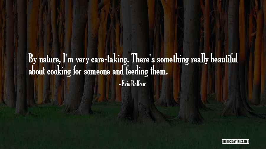 Care For Nature Quotes By Eric Balfour Care For Nature Quotes By Eric Balfour