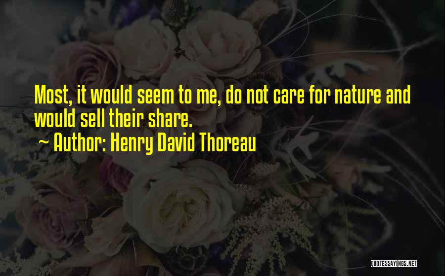 Care For Nature Quotes By Henry David Thoreau