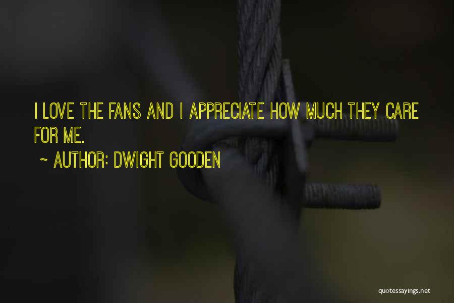 Care For Quotes By Dwight Gooden