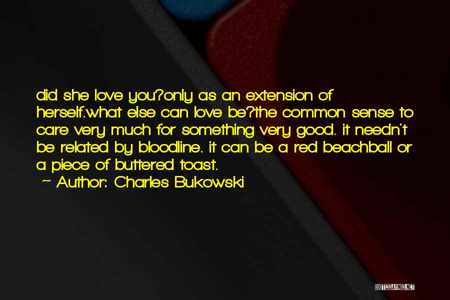 Care For The Common Good Quotes By Charles Bukowski