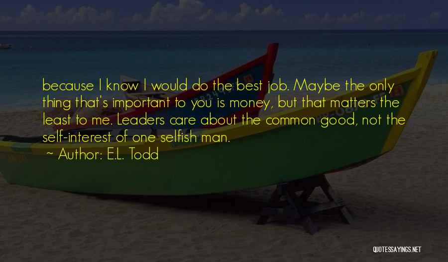 Care For The Common Good Quotes By E.L. Todd