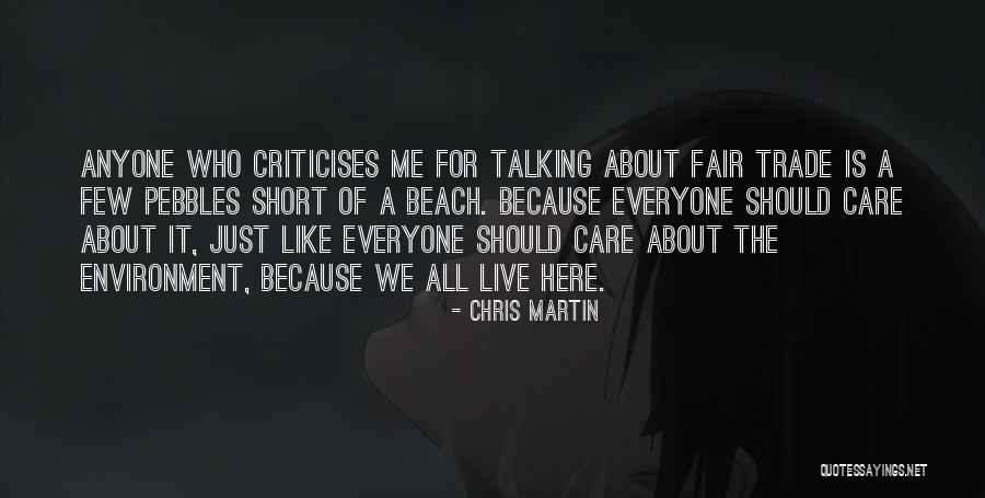 Care For The Environment Quotes By Chris Martin Care For The Environment Quotes By Chris Martin