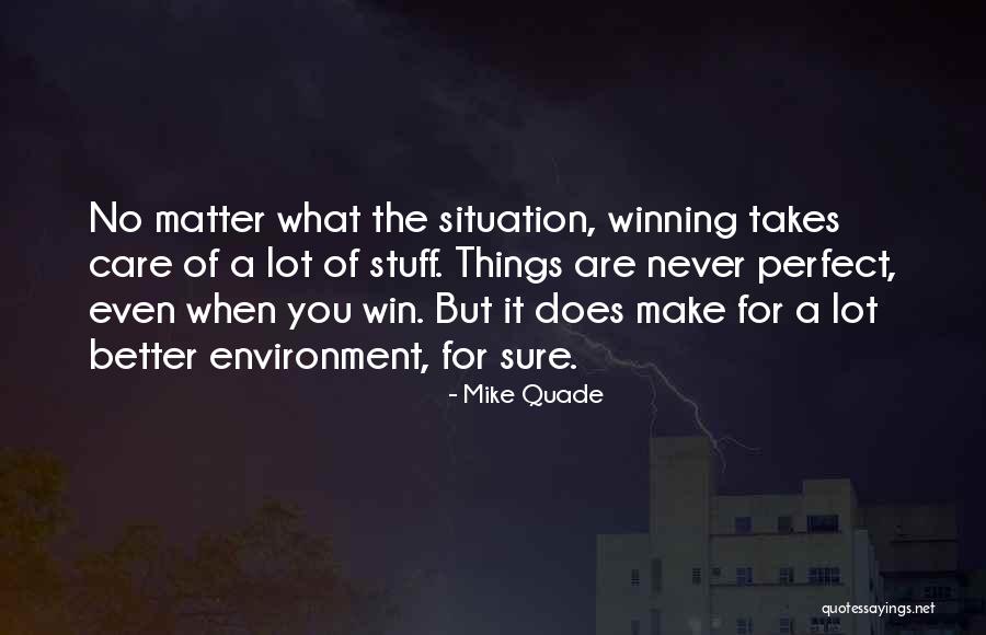 Care For The Environment Quotes By Mike Quade Care For The Environment Quotes By Mike Quade