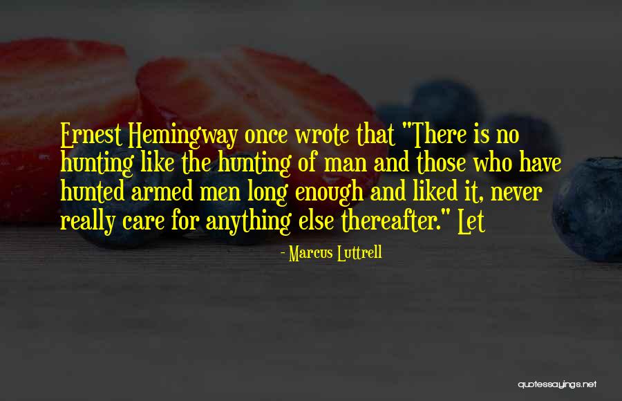 Care For Those Quotes By Marcus Luttrell Care For Those Quotes By Marcus Luttrell