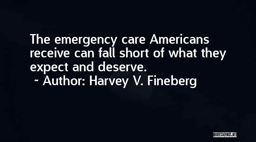 Care For Those Who Deserve Quotes By Harvey V. Fineberg