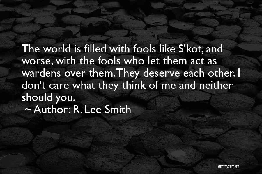 Care For Those Who Deserve Quotes By R. Lee Smith