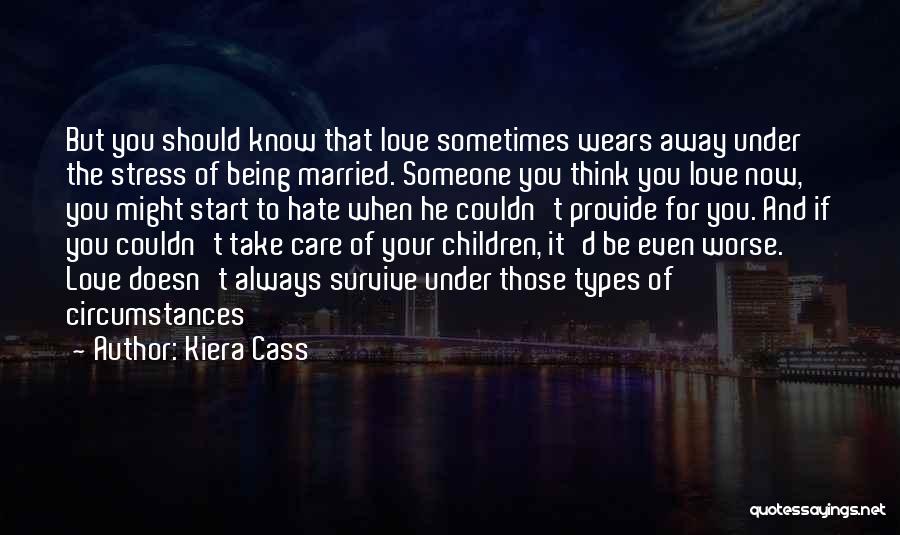 Care For Those You Love Quotes By Kiera Cass