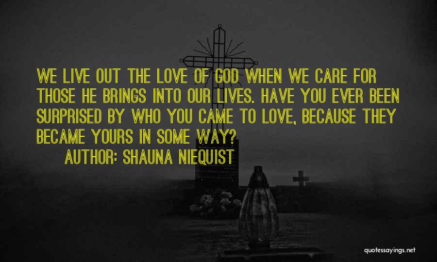 Care For Those You Love Quotes By Shauna Niequist
